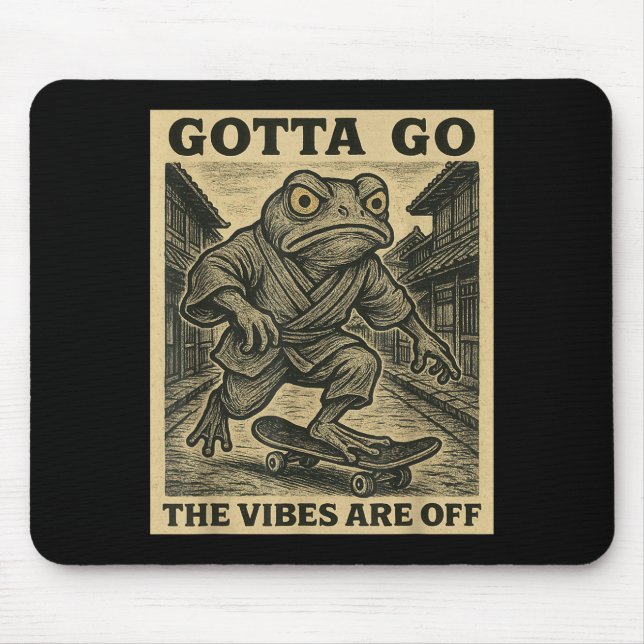 Mousepad Frog Skateboard Gotta Go The Vibes Are Off Funny G (Frente)