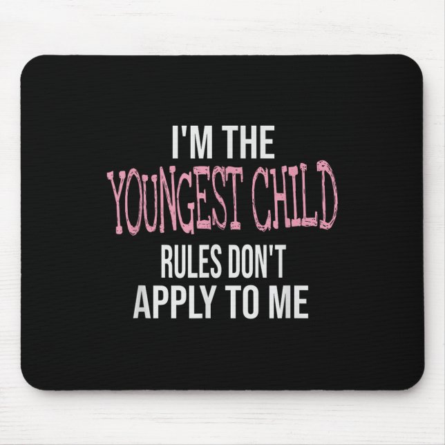 Mousepad Fun &amp; Humor Quotes &amp; I'm The Youngest Chil (Frente)