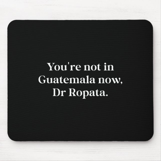 Mousepad Fun Nz Kiwi Not In Guatemala Now Dr Ropata Quote N (Frente)