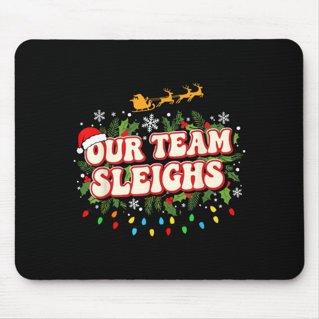 Mousepad Fun Our Team Sleighs Christmas Shirts, Festive Off (Frente)