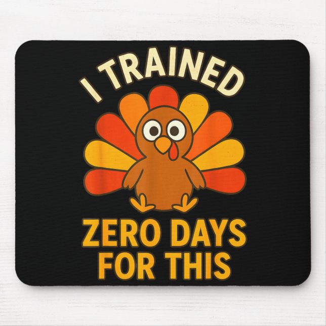 Mousepad Fun Thanksgiving Turkey Saying I Trained Zero Days (Frente)