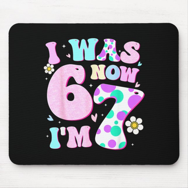 Mousepad Funny 67 Meme 7th Birthday Girl I Was 6 Now I'm 7  (Frente)