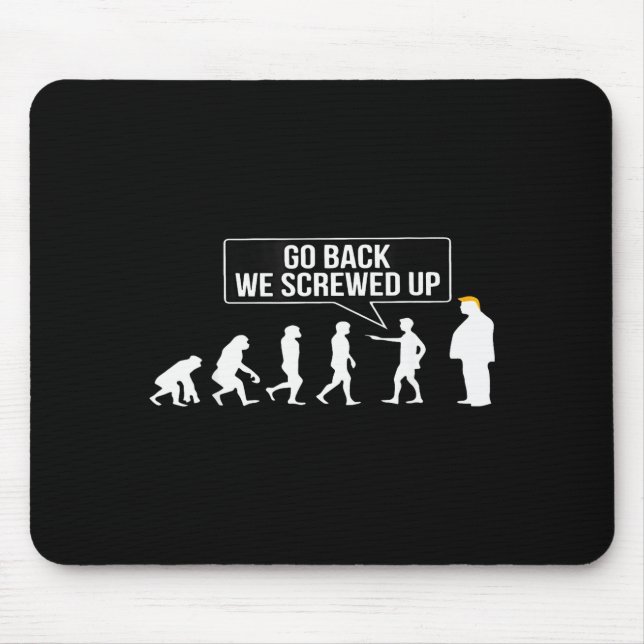 Mousepad Funny Anti Trump Go Back We Screwed Up Trump Evolu (Frente)