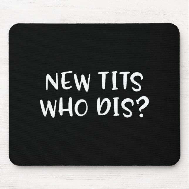 Mousepad Funny Breast Implant Gift - New Who Dis  (Frente)