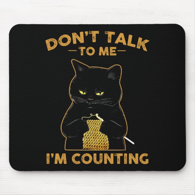 Mousepad Funny Cat Knits Shirt Don't Talk To Me I'm Countin (Frente)
