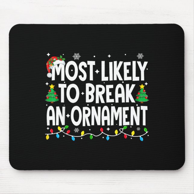 Mousepad Funny Christmas Most Likely To Break An Ornament  (Frente)