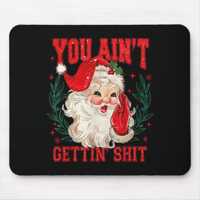 Mousepad Funny Christmas Santa You Ain't Getting Adult Humo (Frente)