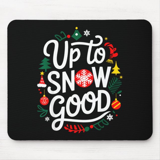 Mousepad Funny Christmas Xmas Cute Quotes Up To Snow Good  (Frente)