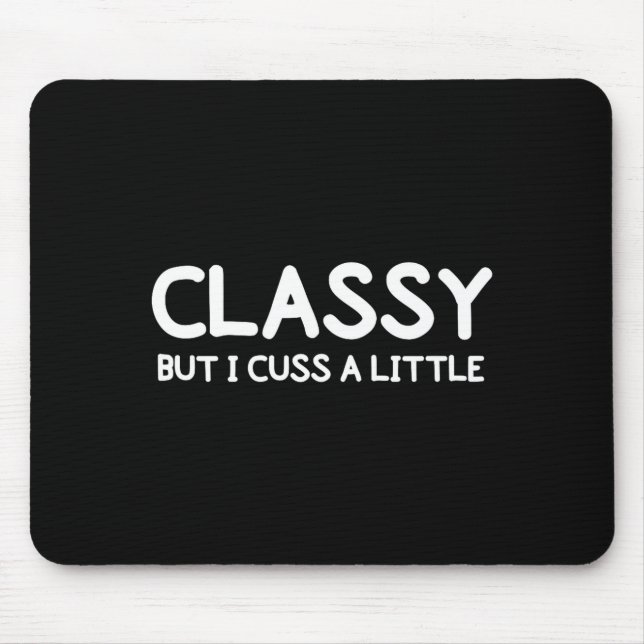 Mousepad Funny, Cly But I Cuss A Little Sarcastic Joke Tee  (Frente)