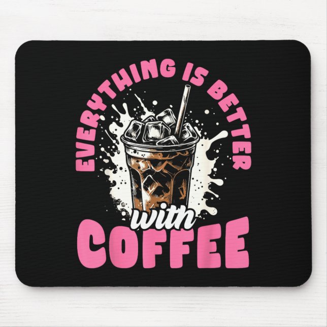 Mousepad Funny Coffee Gift - Everything Is Better With Coff (Frente)