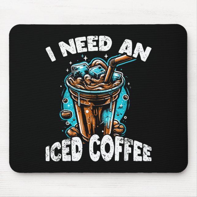 Mousepad Funny Coffee Gift - I Need An Iced Coffee - Quotes (Frente)