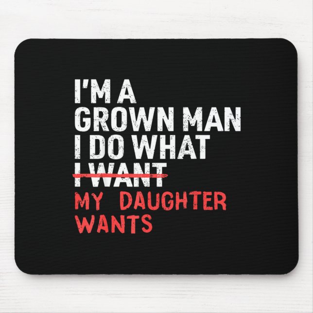 Mousepad Funny Dad Father I'm A Grown Man I Do What My Daug (Frente)