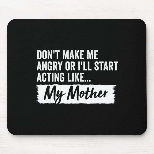 Mousepad Funny Daughter Don't Make Me Angry Or I’ll Act Lik (Frente)