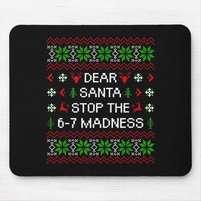 Mousepad Funny Dear Santa Stop The 67 Madness Ugly Christma (Frente)