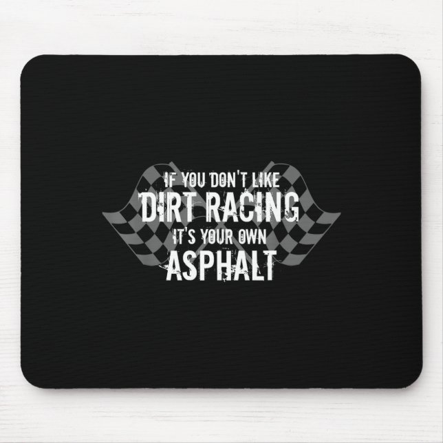 Mousepad Funny Dirt Track Racing Quotes If You Don't Like D (Frente)