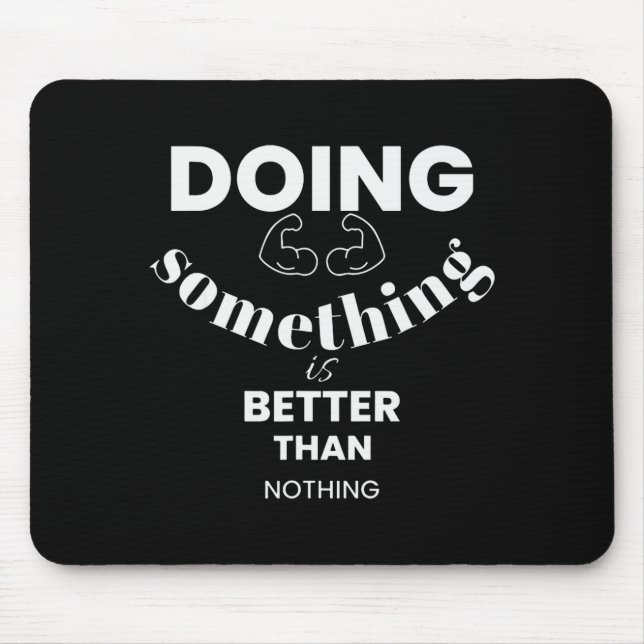 Mousepad Funny Doing Soing Is Better Than Nothing Design  (Frente)