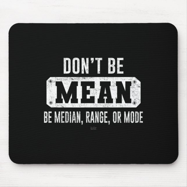 Mousepad Funny Don't Be Mean, Be Median Graphic Sarcastic S (Frente)