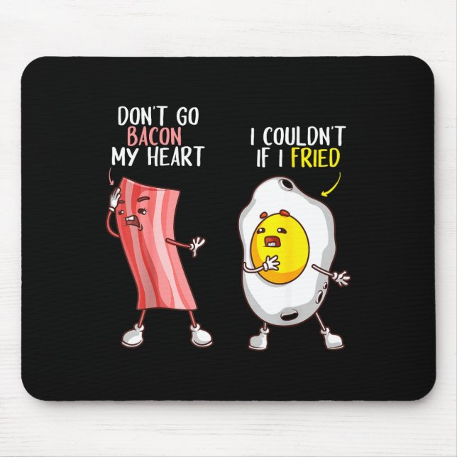 Mousepad Funny Don't Go Bacon My Heart Cool Bacon And Egg G (Frente)