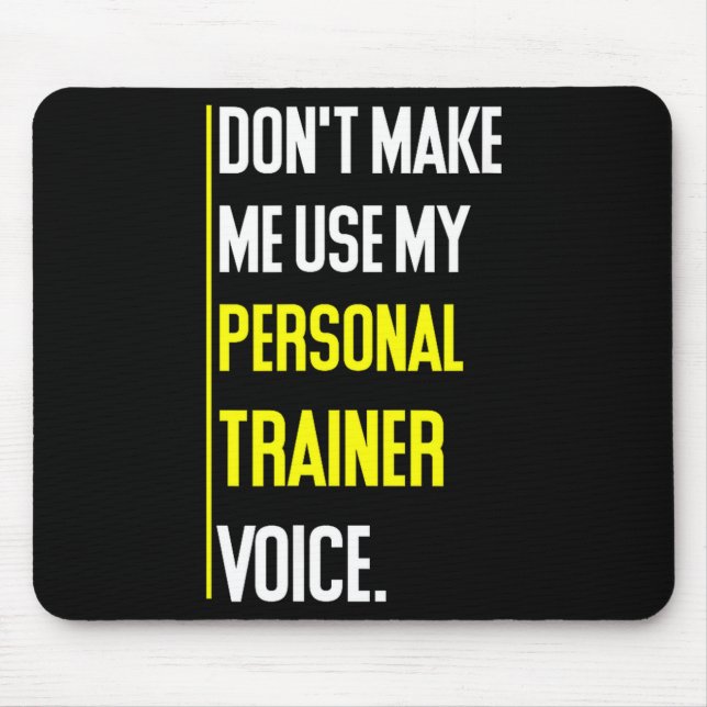 Mousepad Funny Don't Make Me Use My Trainer Voice  (Frente)