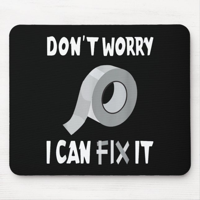 Mousepad Funny Don't Worry - I Can Fix It - Duct Tape  (Frente)