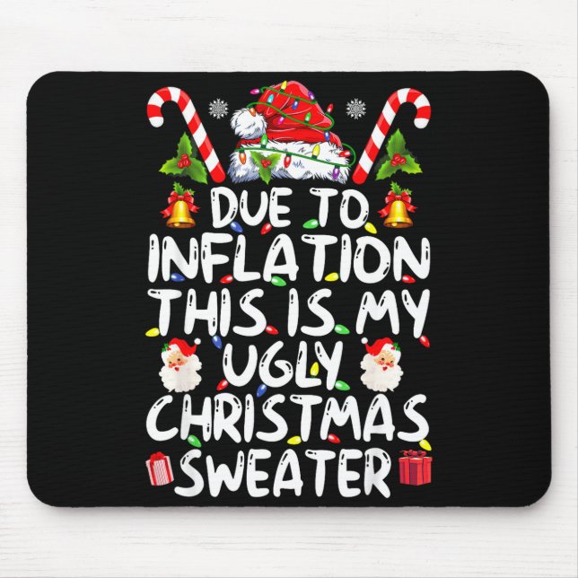 Mousepad Funny Due To Inflation This Is My Ugly Sweater For (Frente)