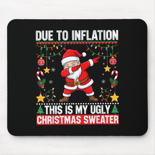 Mousepad Funny Due To Inflation This Is My Ugly Sweater For (Frente)