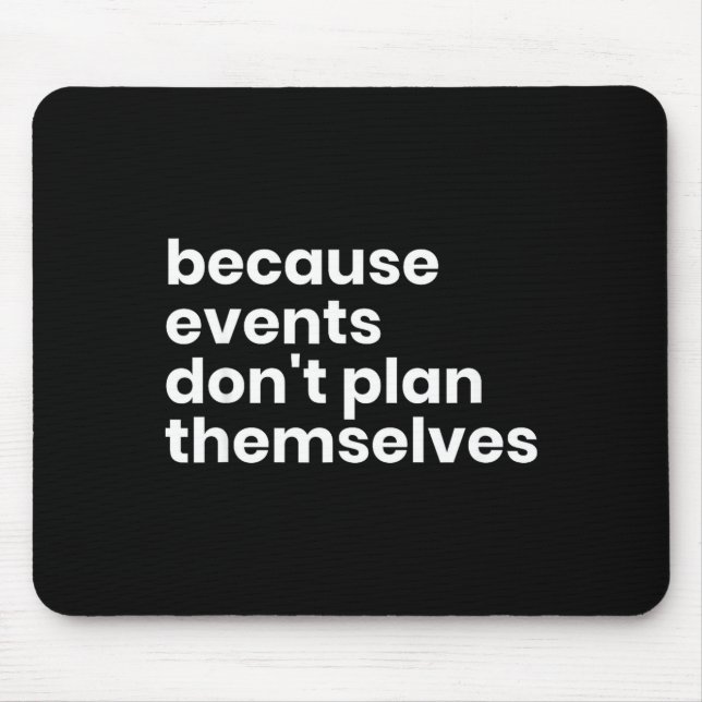 Mousepad Funny Event Planner Gift Because Events Dont Plan  (Frente)