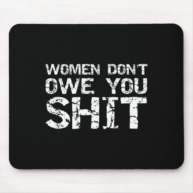 Mousepad Funny Feminist Quote Feminism Gift Women Don't Owe (Frente)