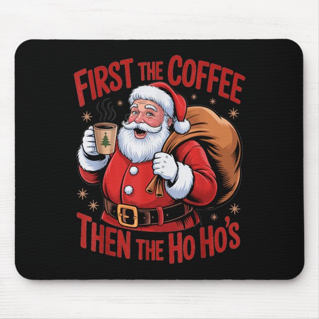 Mousepad Funny First The Coffee Then The Ho Hos Funny Santa (Frente)