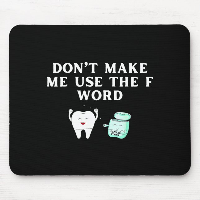 Mousepad Funny Flossing Don't Make Me Use The F Word Dental (Frente)