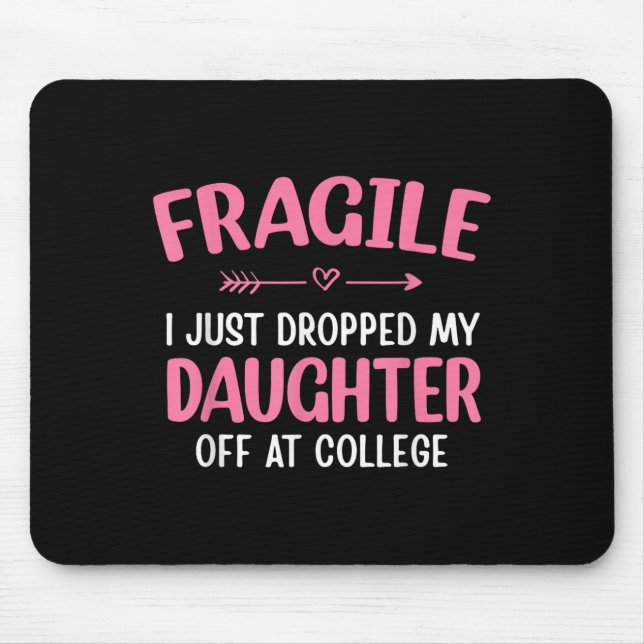 Mousepad Funny Fragile I Just Dropped My Daughter Off At Co (Frente)