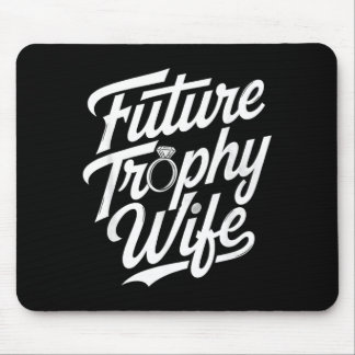 Mousepad Funny Future Trophy Wife Engagement Bride Sarcasti