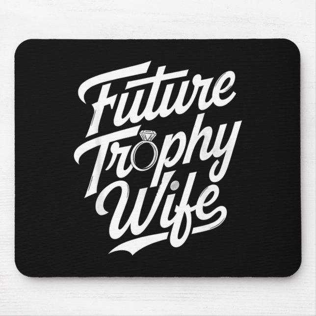 Mousepad Funny Future Trophy Wife Engagement Bride Sarcasti (Frente)
