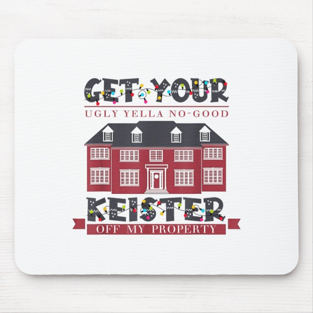 Mousepad Funny Get Your Ugly Yella No-good Keister Off My P (Frente)