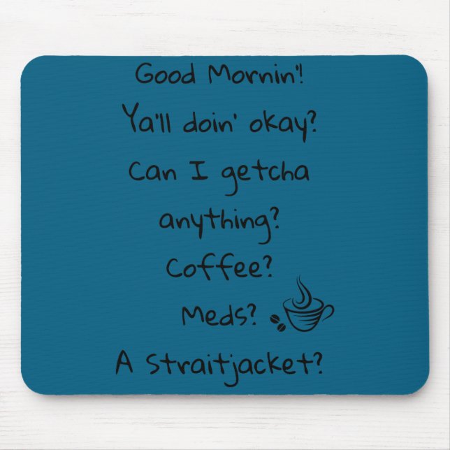 Mousepad Funny Good Morning Coffee Meds Straitjacket Quote  (Frente)