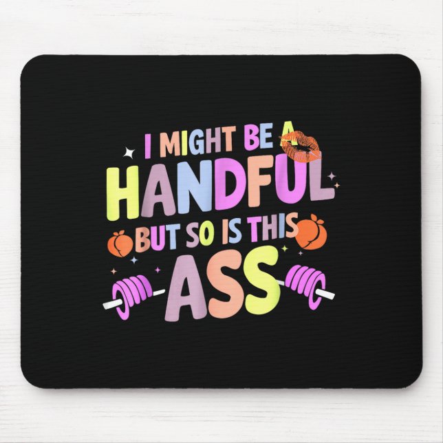Mousepad Funny Gym Quote I Might Be A Handful Workout  (Frente)