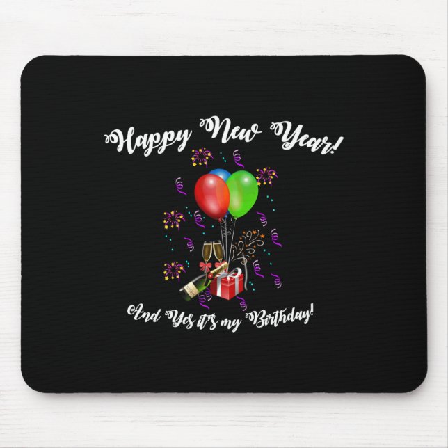 Mousepad Funny Happy New Year And Yes It's My Birthday Long (Frente)