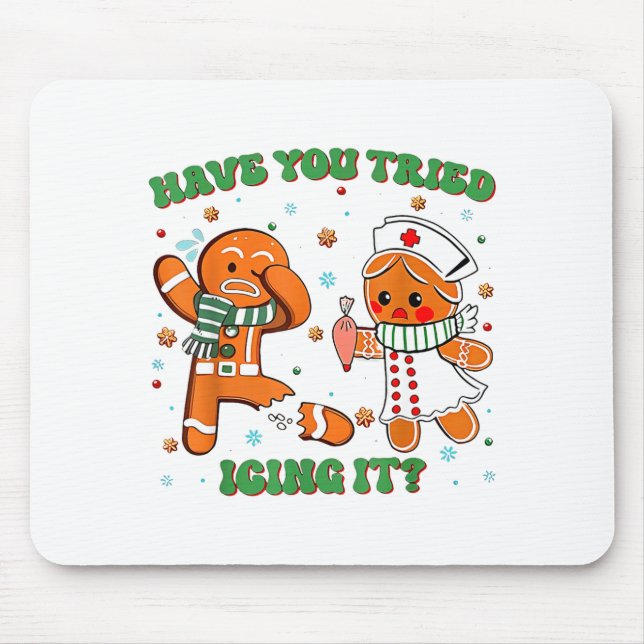 Mousepad Funny Have You Tried Icing It Gingerbread Nurse Ch (Frente)
