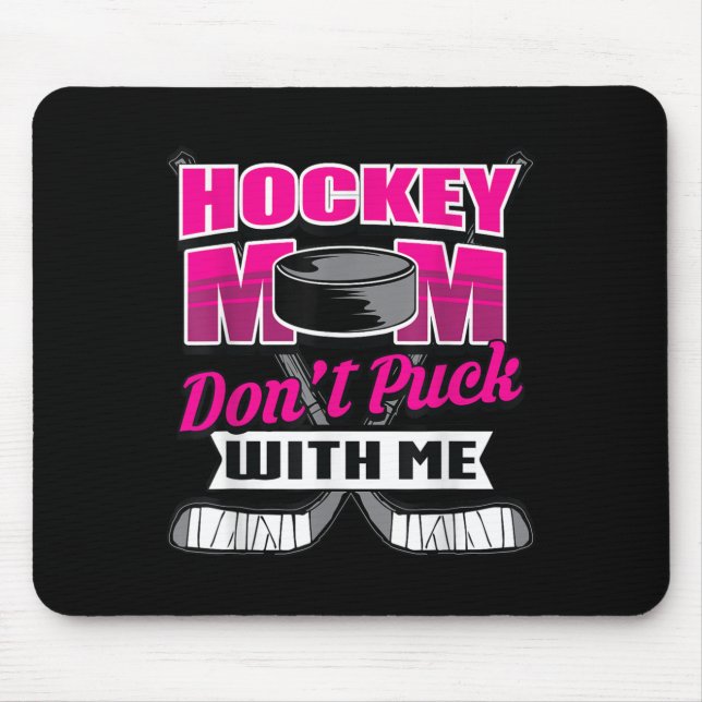 Mousepad Funny Hockey Quotes Mom Gift Don't Puck With Me  (Frente)