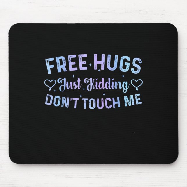 Mousepad Funny Hugs Quote Meme Hugs Just Kidding Don't Touc (Frente)