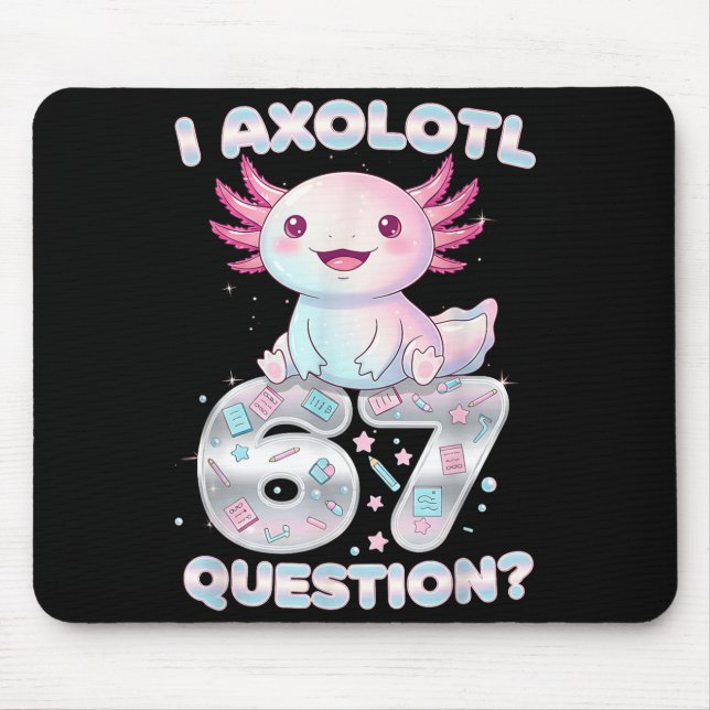 Mousepad Funny I Axolotl 67 Questions Six Seven Axolotl Boy (Frente)