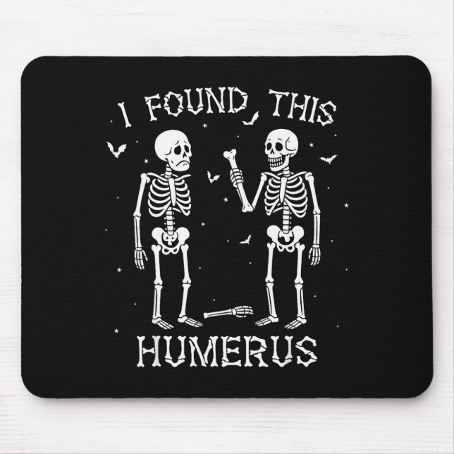 Mousepad Funny I Found This Humerus Skeleton Halloween Cost (Frente)