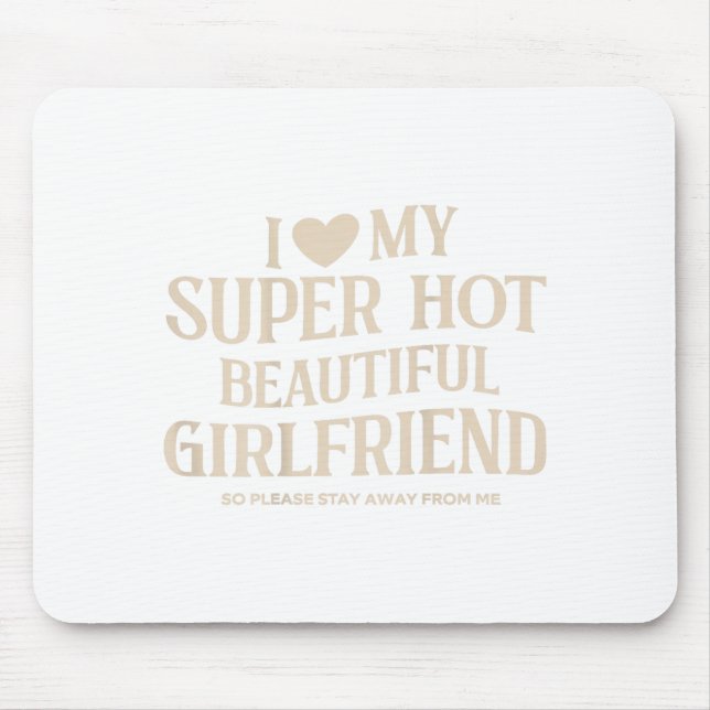 Mousepad Funny I Love My Super Hot Beautiful Girlfriend Val (Frente)