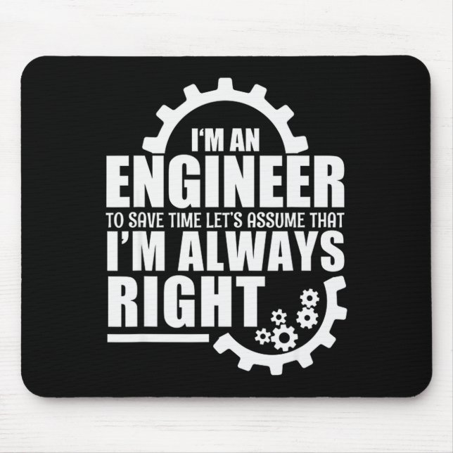 Mousepad Funny I'm An Engineer Always Right  (Frente)