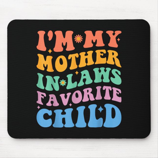 Mousepad Funny I'm My Mother In Law's Favorite Child  (Frente)