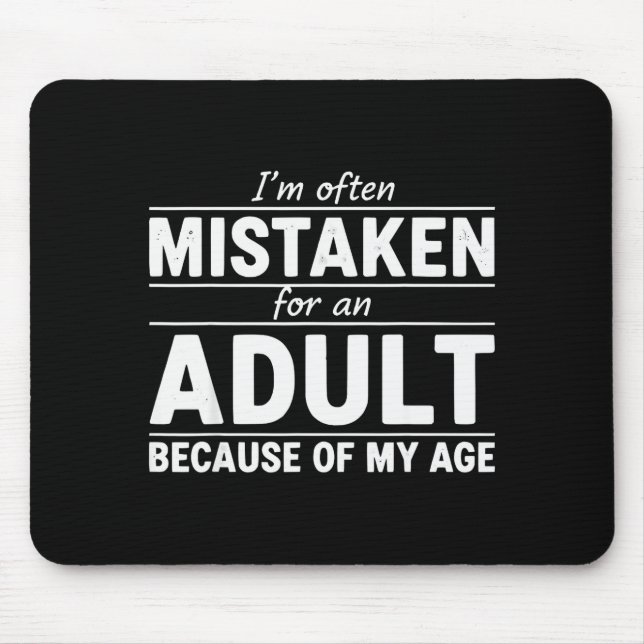 Mousepad Funny I'm Often Mistaken For An Adult Because Of M (Frente)