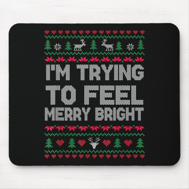Mousepad Funny I'm Trying To Feel Merry Xmas Bright Matchin (Frente)