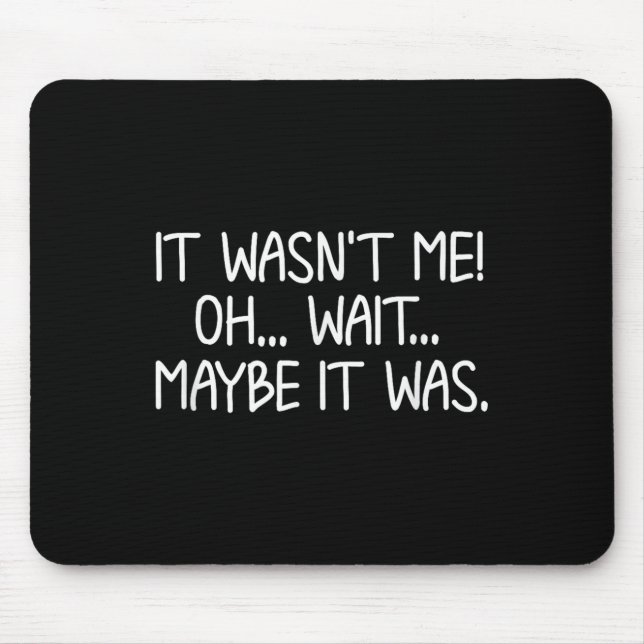 Mousepad Funny, It Wasn't Me . Sarcastic Joke Tee  (Frente)