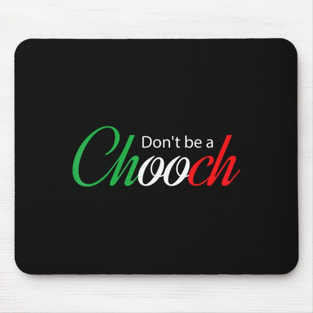Mousepad Funny Italy Humor Quote Don’t Be A Chooch Joke  (Frente)