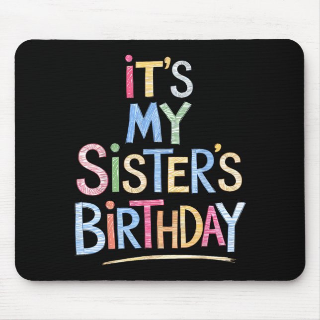 Mousepad Funny It's My Sister's Birthday Sketch Pencil Arti (Frente)